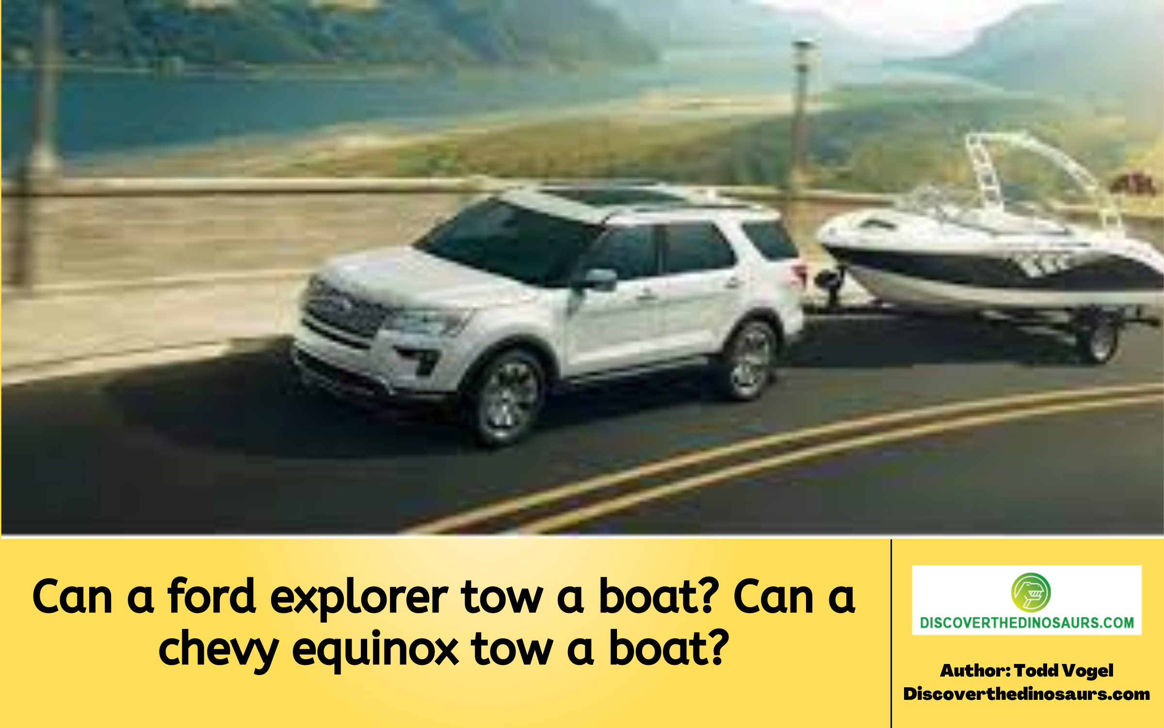 Can a ford explorer tow a boat? Can a chevy equinox tow a boat?