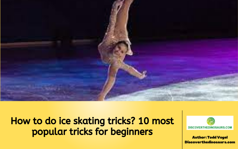 How to do ice skating tricks 10 most popular tricks for beginners