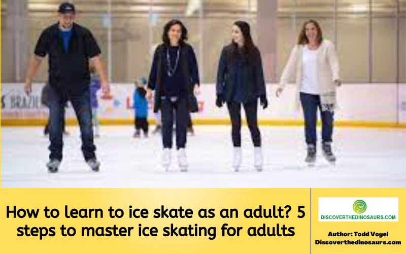 How to learn to ice skate as an adult? 5 steps to master ice skating for adults