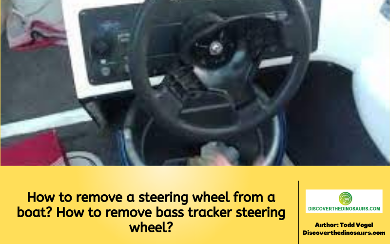 How to remove a steering wheel from a boat? How to remove bass tracker steering wheel?