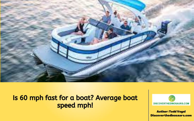 Is 60 mph fast for a boat? Average boat speed mph!