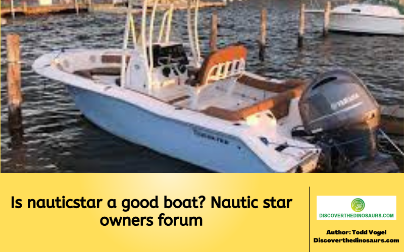 Is nauticstar a good boat? Nautic star owners forum