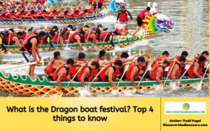 What is the Dragon boat festival? Top 4 things to know