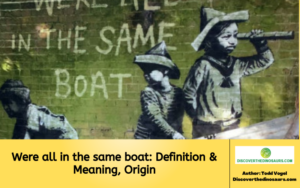 Were all in the same boat Definition & Meaning, Origin