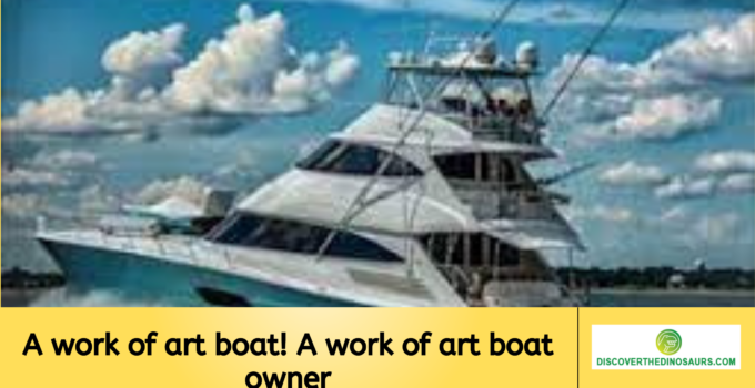 A work of art boat! A work of art boat owner