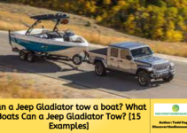 Can a Jeep Gladiator tow a boat? What Boats Can a Jeep Gladiator Tow? [15 Examples]