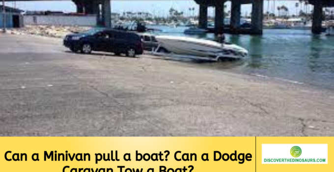 Can a Minivan pull a boat? Can a Dodge Caravan Tow a Boat?