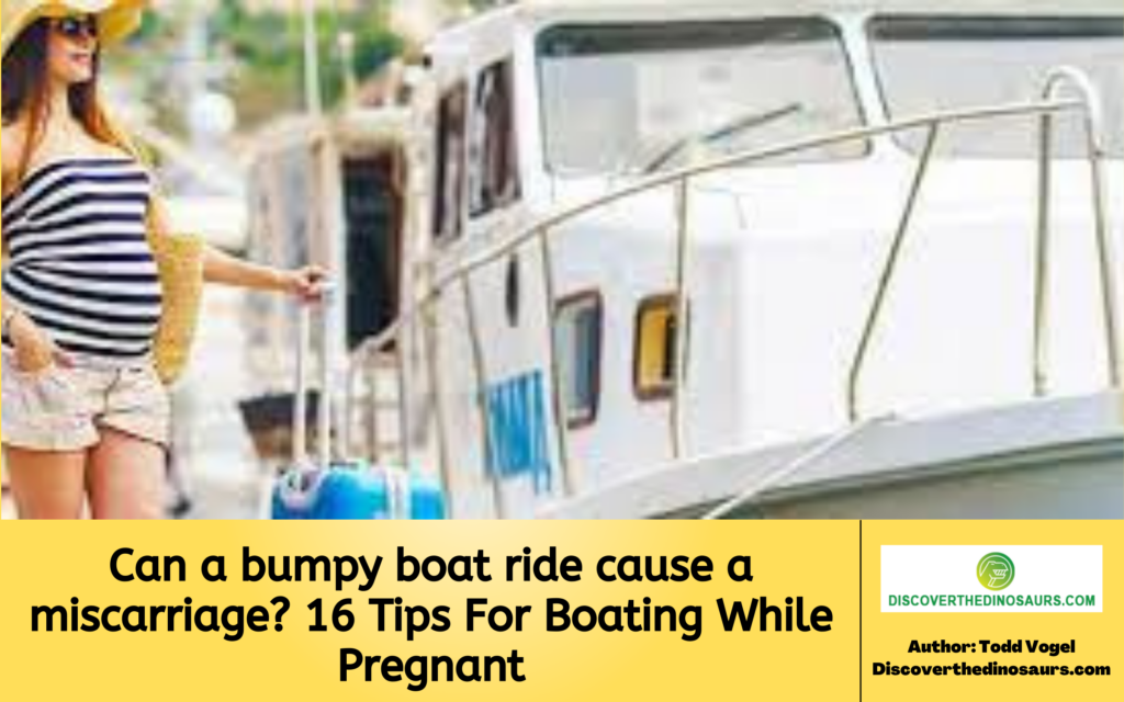 Can A Bumpy Boat Ride Cause A Miscarriage 16 Tips For Boating While 