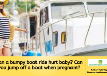Can a bumpy boat ride hurt baby? Can you jump off a boat when pregnant?