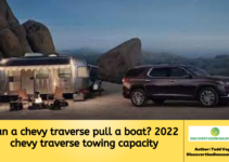 Can a chevy traverse pull a boat? 2022 chevy traverse towing capacity