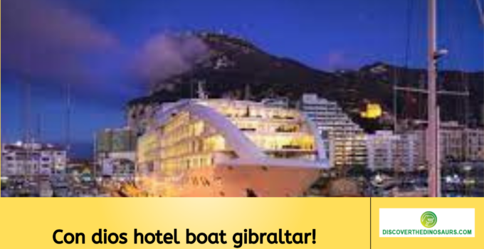 Con dios hotel boat gibraltar!