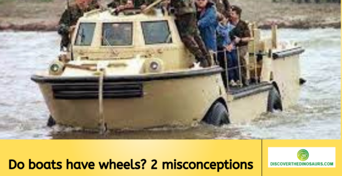 Do boats have wheels? 2 misconceptions