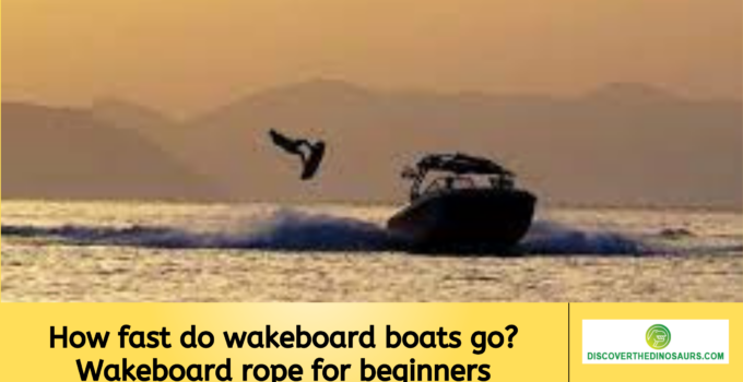 How fast do wakeboard boats go? Wakeboard rope for beginners