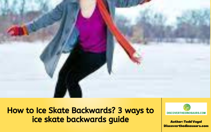 How to Ice Skate Backwards? 3 ways to ice skate backwards guide Outdoor Discovery