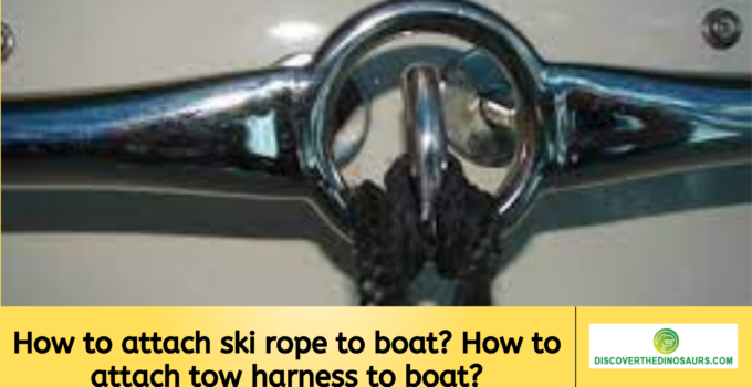 How to attach ski rope to boat? How to attach tow harness to boat?