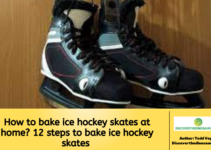 How to bake ice hockey skates at home? 12 steps to bake ice hockey skates