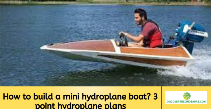 How to build a mini hydroplane boat? 3 point hydroplane plans