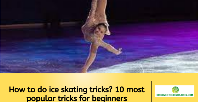 How to do ice skating tricks? 10 most popular tricks for beginners
