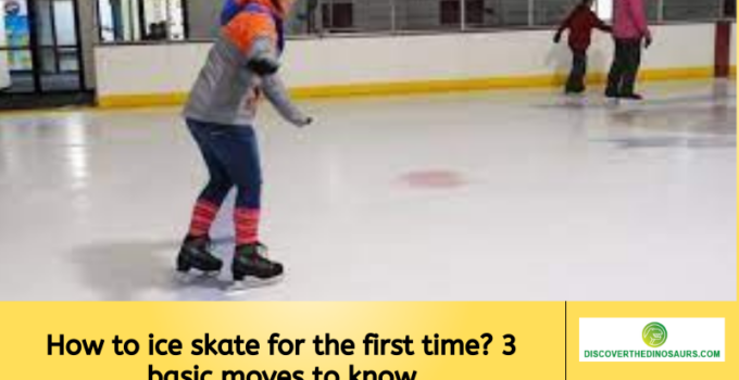 How to ice skate for the first time? 3 basic moves to know