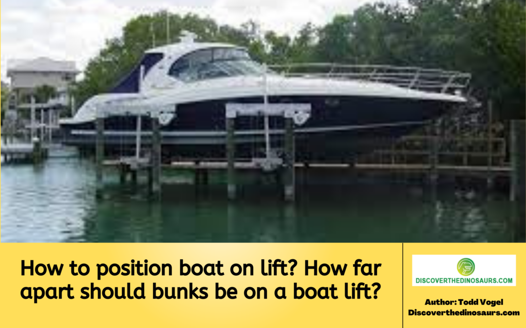 How to position boat on lift? How far apart should bunks be on a boat