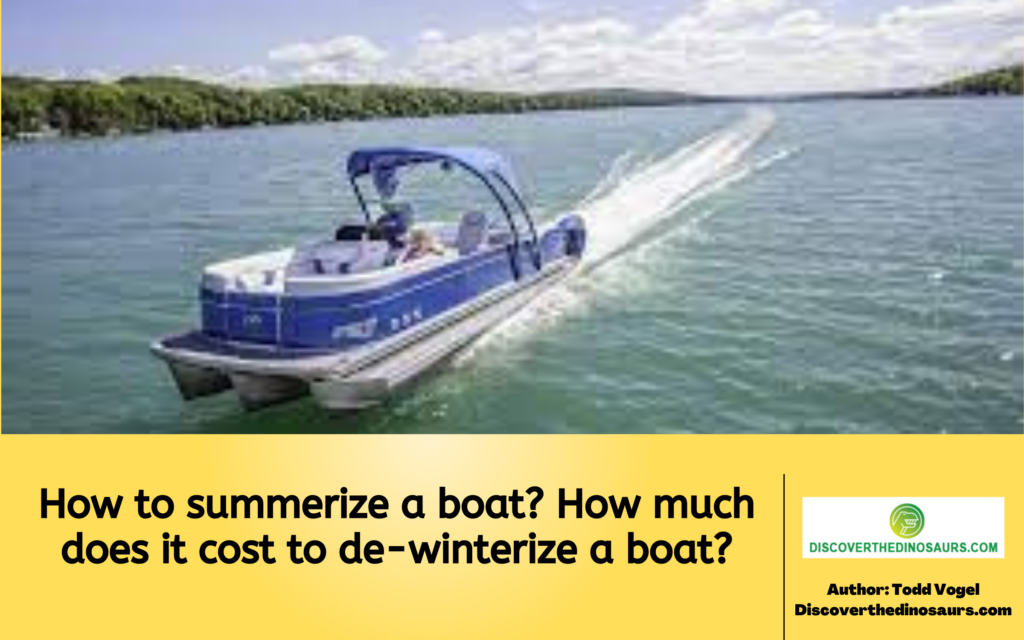 How to summerize a boat? How much does it cost to dewinterize a boat? Outdoor Discovery