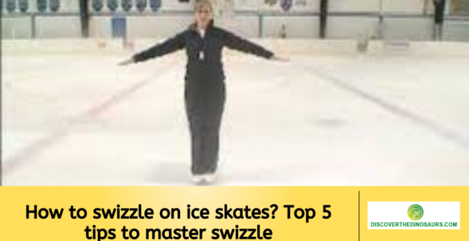 How to swizzle on ice skates? Top 5 tips to master swizzle