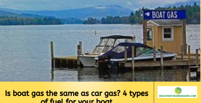 Is boat gas the same as car gas? 4 types of fuel for your boat