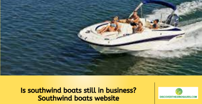 Is southwind boats still in business? Southwind boats website