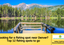 Looking for a fishing spot near Denver? Top 12 fishing spots to go