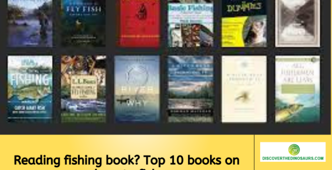 Reading fishing book? Top 10 books on how to fish