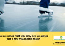 Do ice skates melt ice? Why are ice skates just a few millimeters thick?