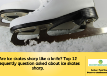 Are ice skates sharp like a knife? Top 12 frequently question asked about ice skates sharp.