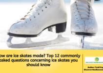 How are ice skates made? Top 12 commonly asked questions concerning ice skates you should know
