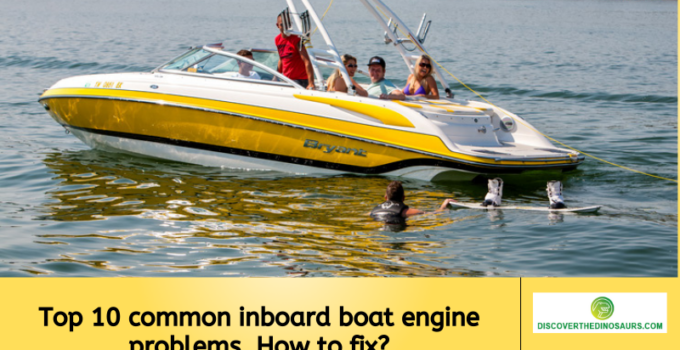 Top 10 common inboard boat engine problems. How to fix?