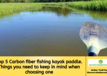 Top 5 Carbon fiber fishing kayak paddle. Things you need to keep in mind when choosing one