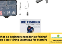 What do beginners need for ice fishing? Top 8 Ice Fishing Essentials for Starters