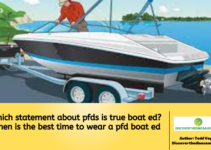Which statement about pfds is true boat ed? When is the best time to wear a pfd boat ed