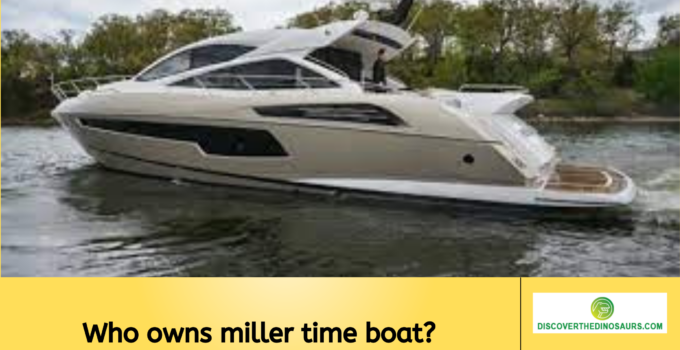 Who owns miller time boat?